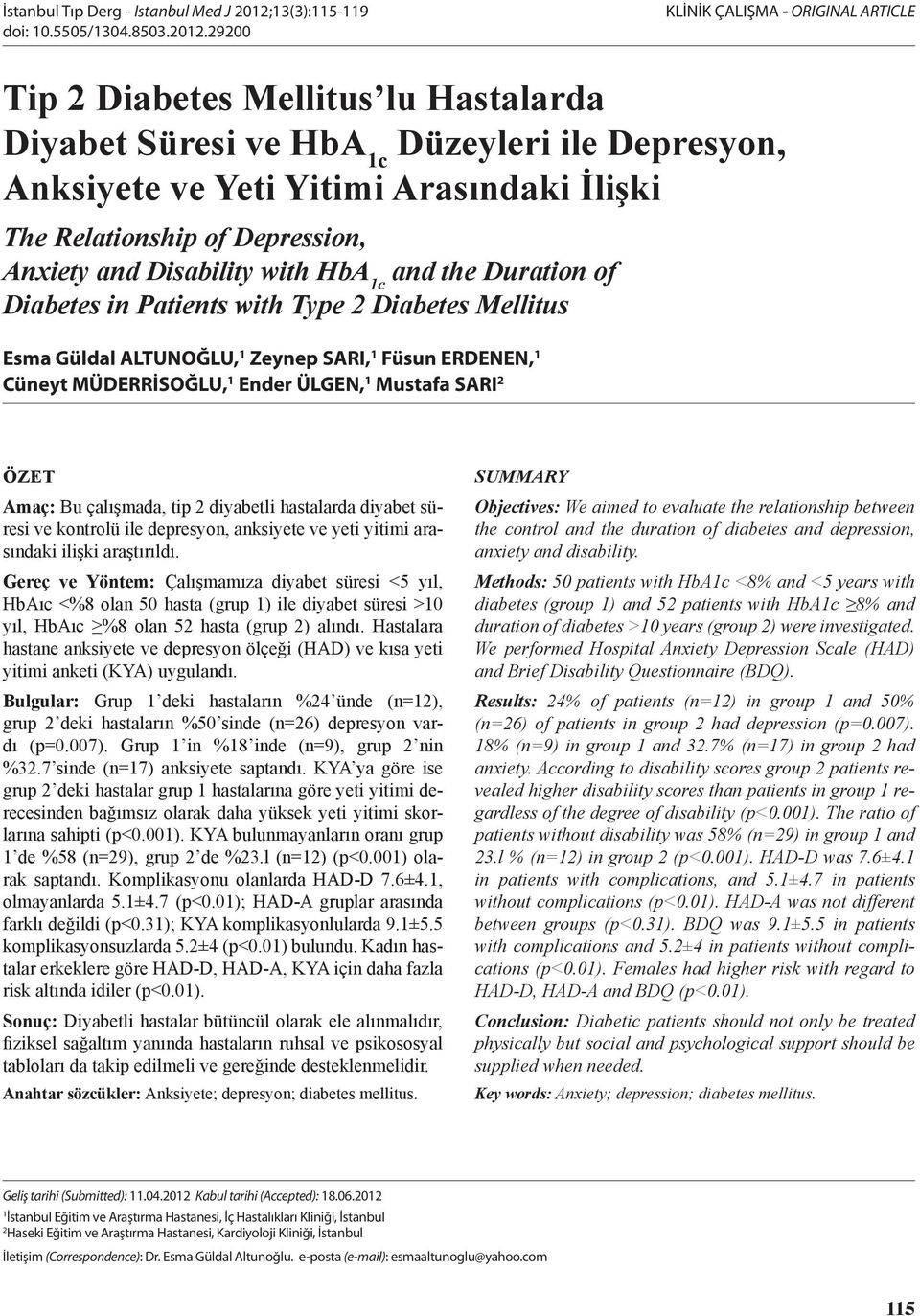 29200 KLİNİK ÇALIŞMA - ORIGINAL ARTICLE Tip 2 Diabetes Mellitus lu Hastalarda Diyabet Süresi ve HbA 1c Düzeyleri ile Depresyon, Anksiyete ve Yeti Yitimi Arasındaki İlişki The Relationship of