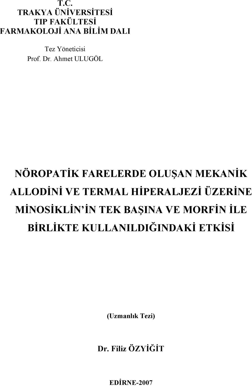 Ahmet ULUGÖL NÖROPATİK FARELERDE OLUŞAN MEKANİK ALLODİNİ VE TERMAL