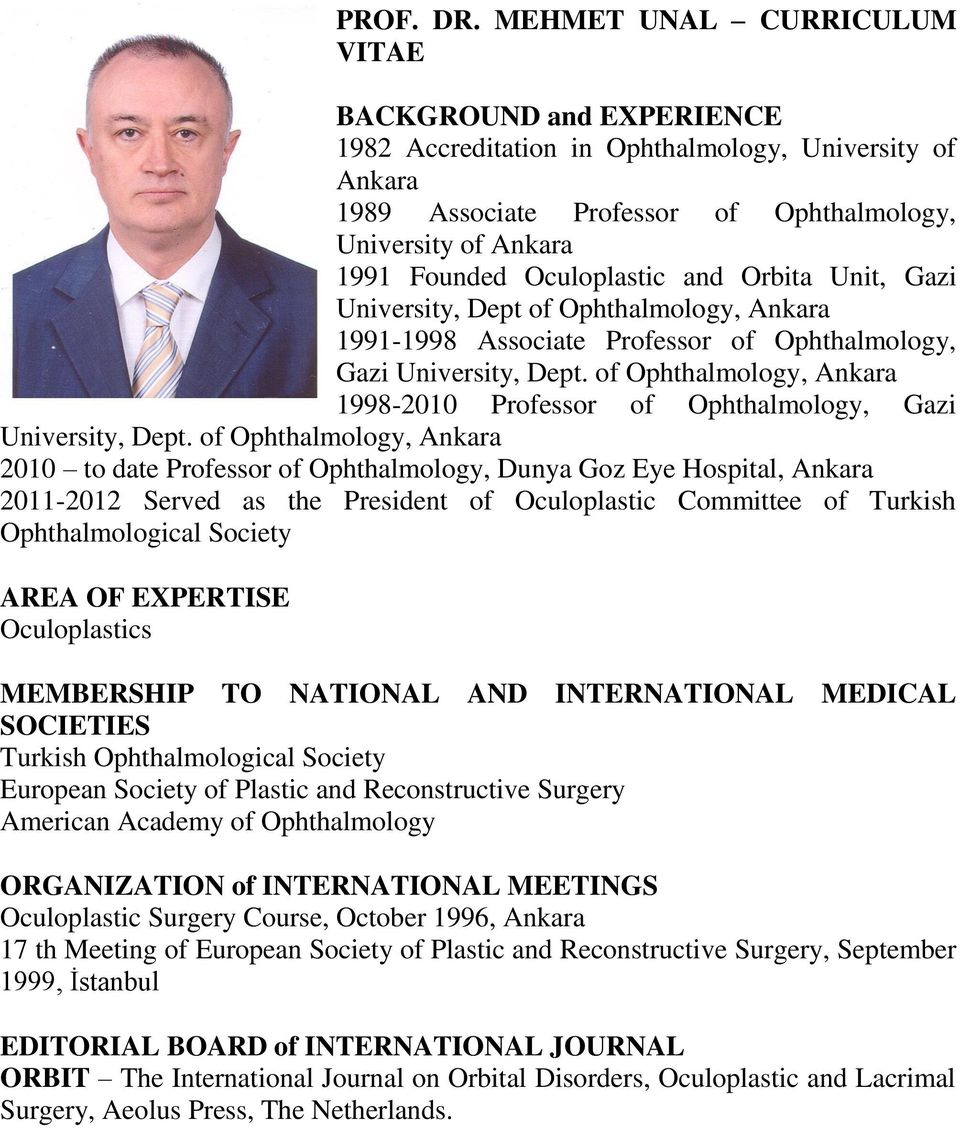 Oculoplastic and Orbita Unit, Gazi University, Dept of Ophthalmology, Ankara 1991-1998 Associate Professor of Ophthalmology, Gazi University, Dept.