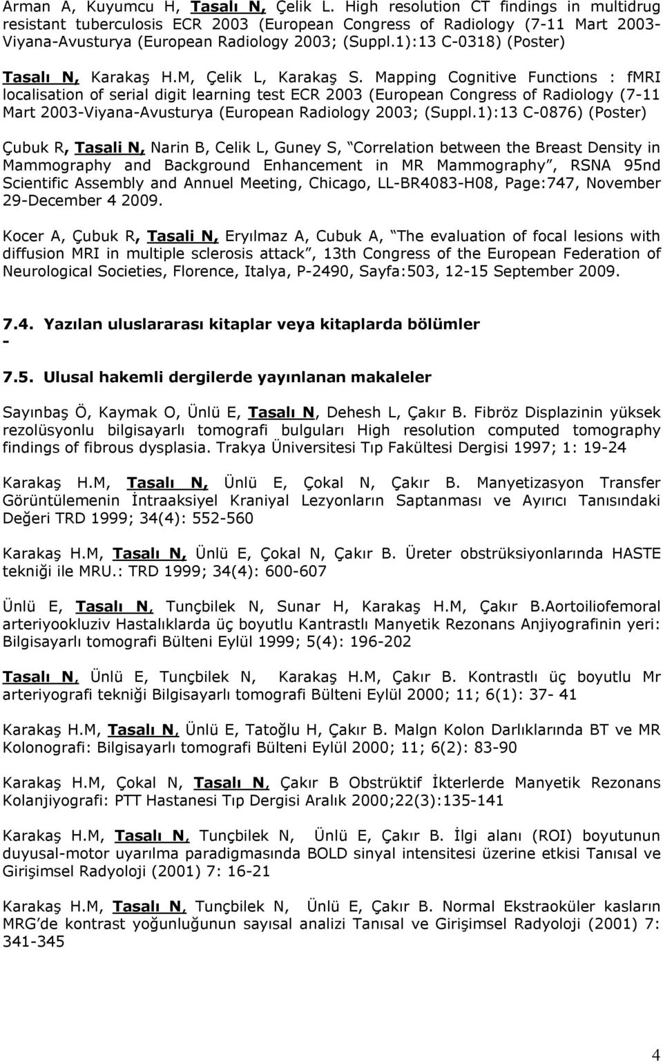 1):13 C-0318) (Poster) Tasalı N, Karakaş H.M, Çelik L, Karakaş S.