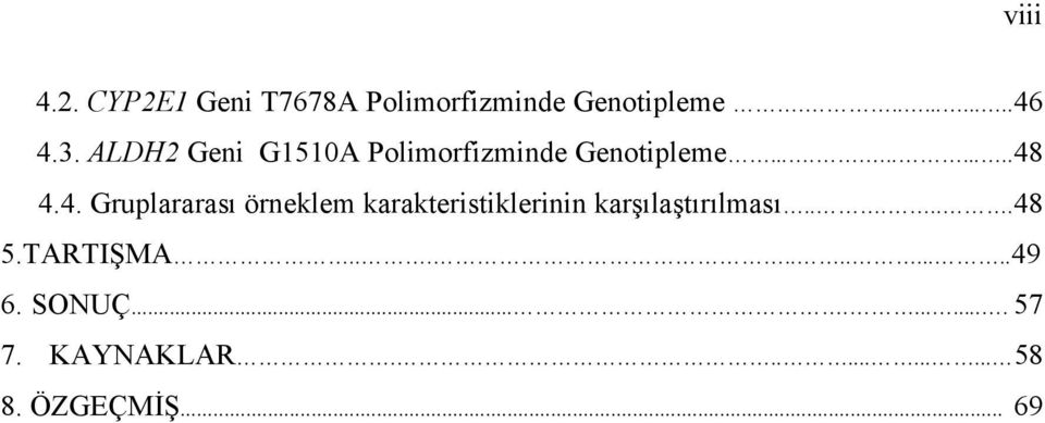 4.4. Gruplararası örneklem karakteristiklerinin karşılaştırılması......48 5.