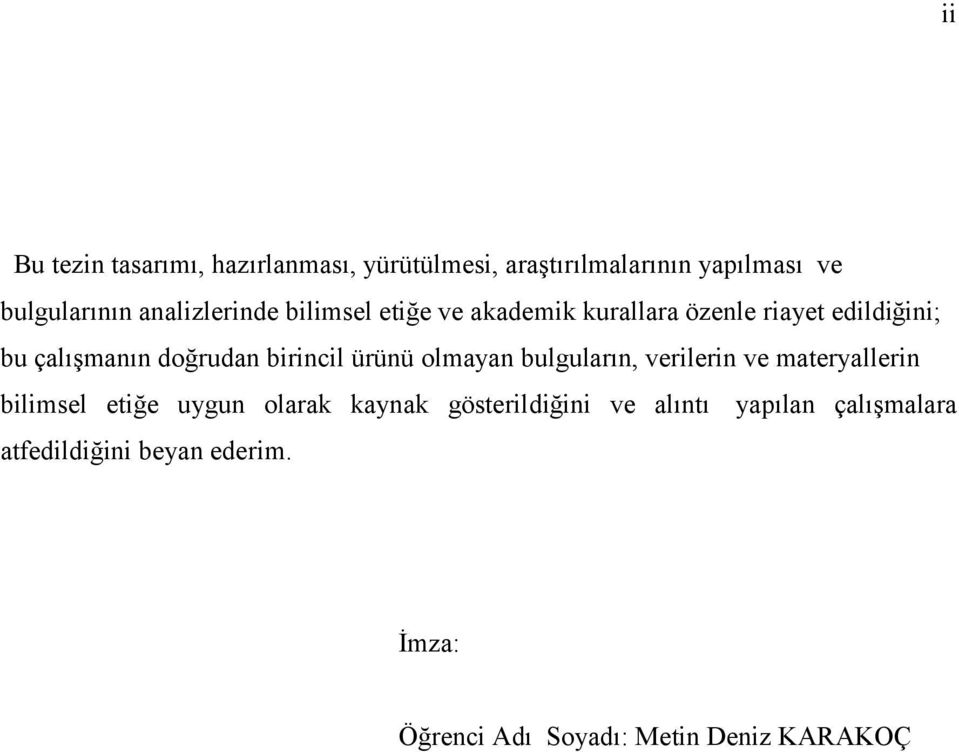 birincil ürünü olmayan bulguların, verilerin ve materyallerin bilimsel etiğe uygun olarak kaynak