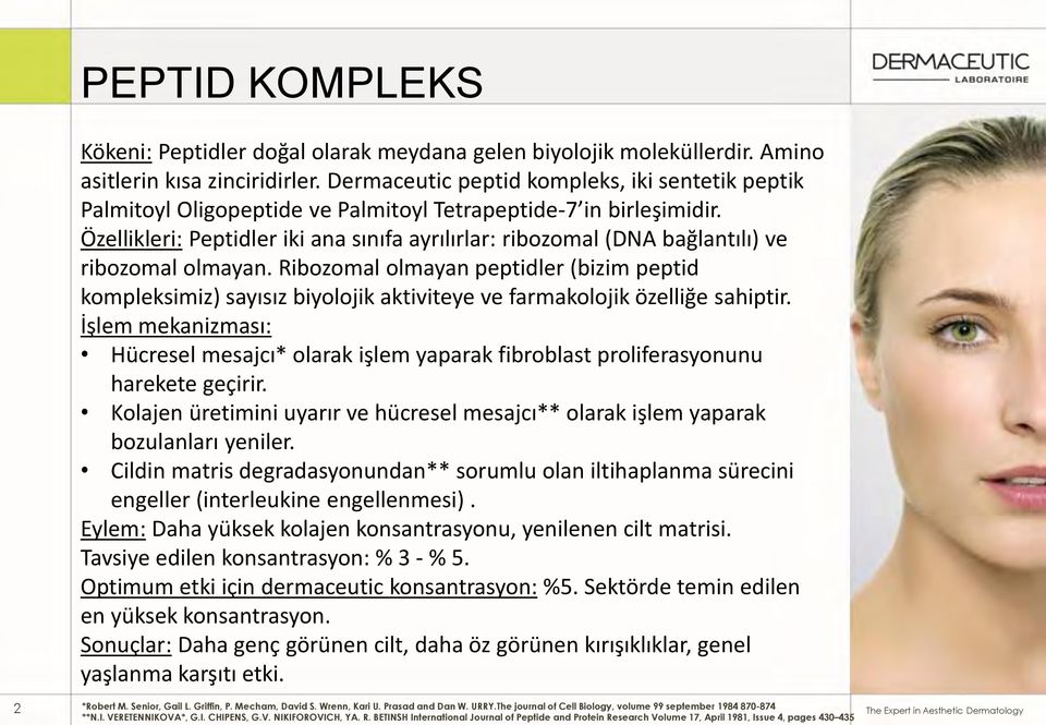 Özellikleri: Peptidler iki ana sınıfa ayrılırlar: ribozomal (DNA bağlantılı) ve ribozomal olmayan.