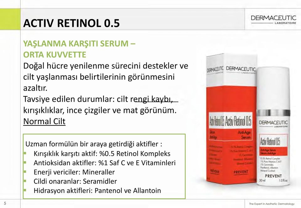 görünmesini azaltır. Tavsiye edilen durumlar: cilt rengi kaybı, kırışıklıklar, ince çizgiler ve mat görünüm.