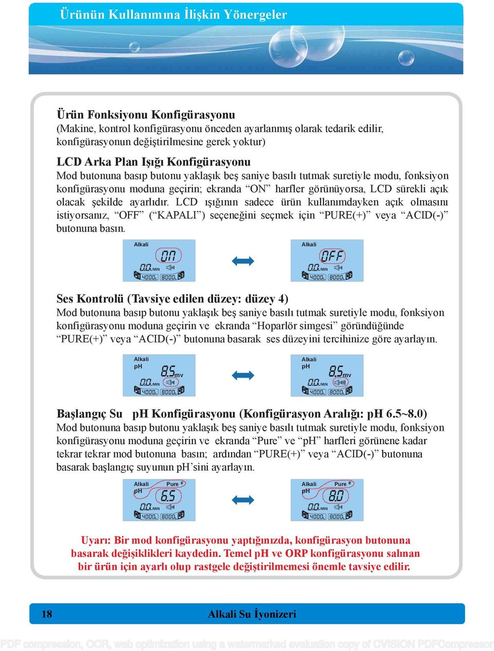 şekilde ayarlıdır. LCD ışığının sadece ürün kullanımdayken açık olmasını istiyorsanız, OFF ( KAPALI ) seçeneğini seçmek için PURE(+) veya ACID(-) butonuna basın.