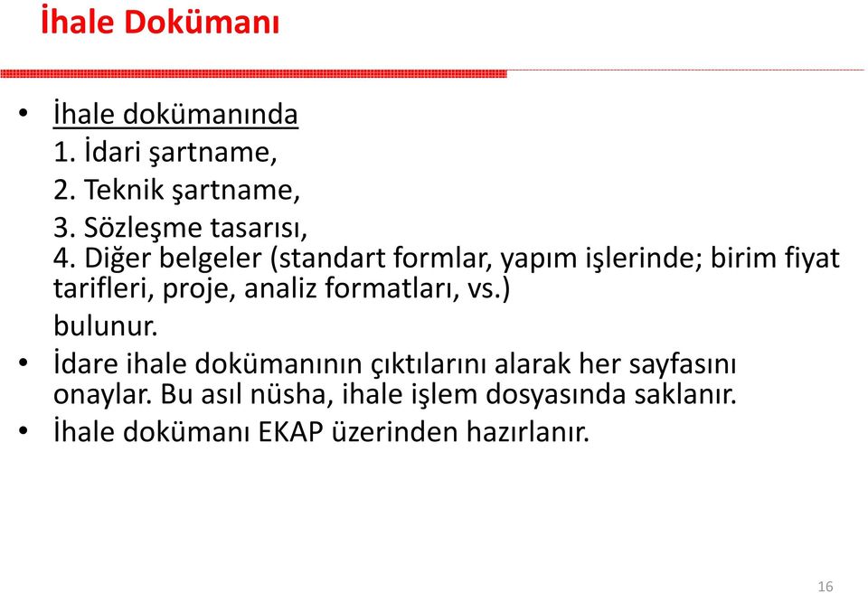 Diğer belgeler (standart formlar, yapım işlerinde; birim fiyat tarifleri, proje, analiz