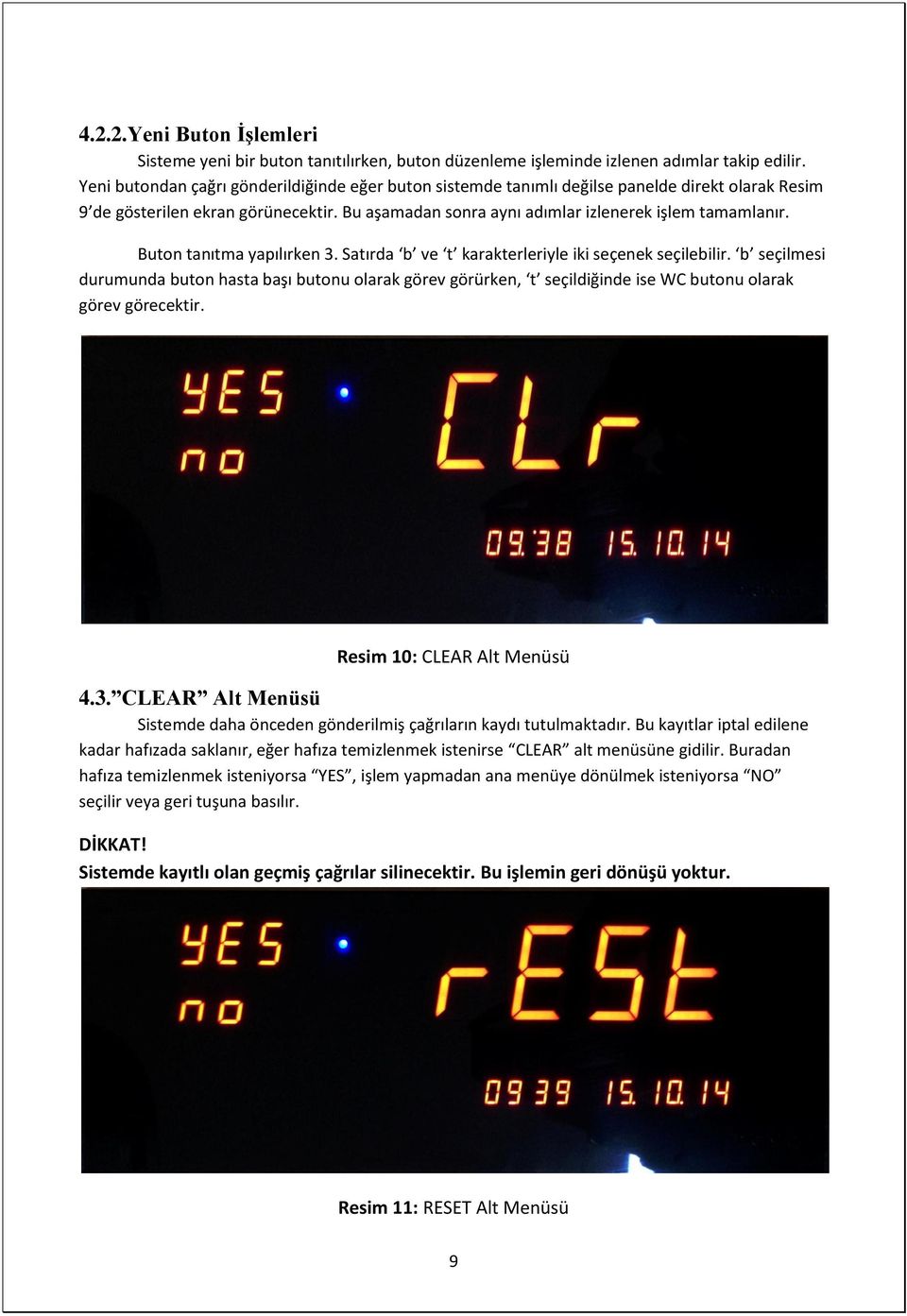 Buton tanıtma yapılırken 3. Satırda b ve t karakterleriyle iki seçenek seçilebilir.