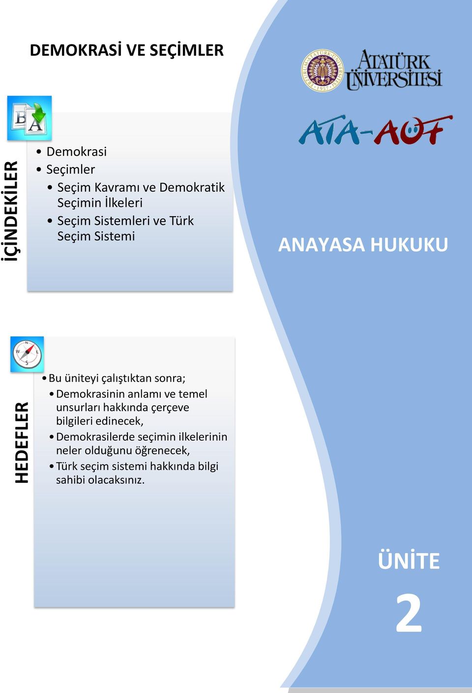 Demokrasinin anlamı ve temel unsurları hakkında çerçeve bilgileri edinecek, Demokrasilerde