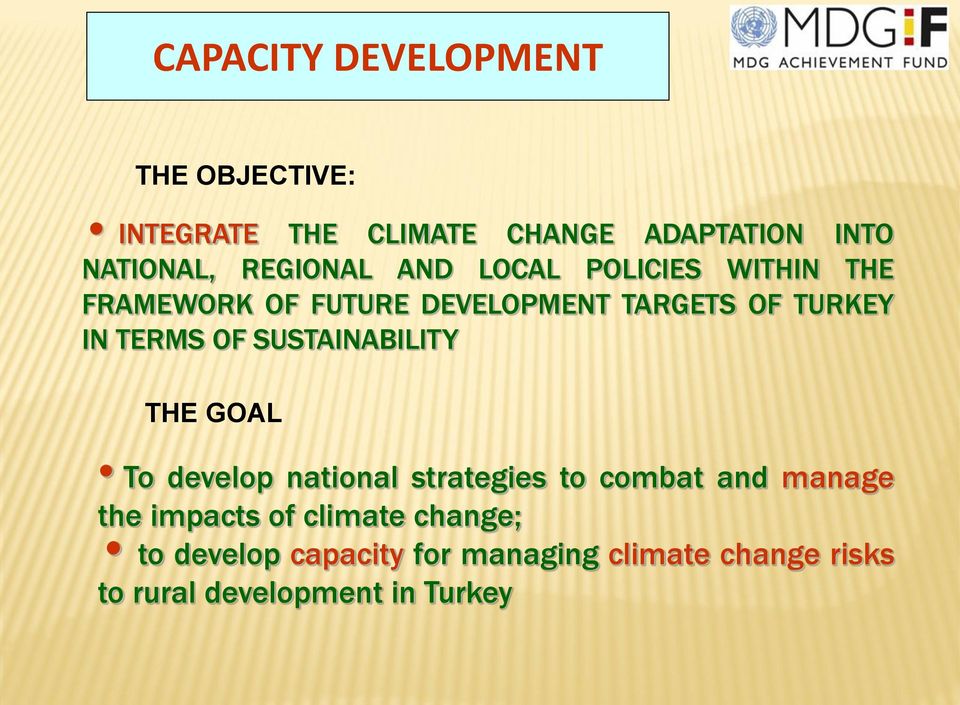 TERMS OF SUSTAINABILITY THE GOAL To develop national strategies to combat and manage the