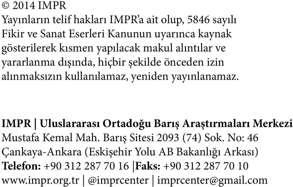 yayınlanamaz. IMPR Uluslararası Ortadoğu Barış Araştırmaları Merkezi Mustafa Kemal Mah. Barış Sitesi 2093 (74) Sok.