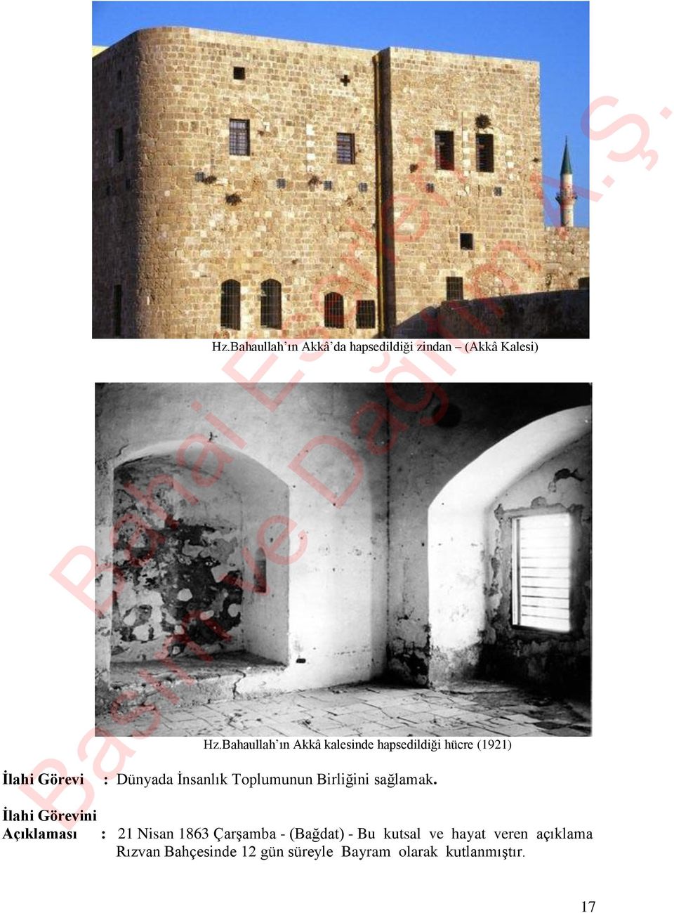 Bahaullah ın Akkâ kalesinde hapsedildiği hücre (1921) : Dünyada İnsanlık Toplumunun