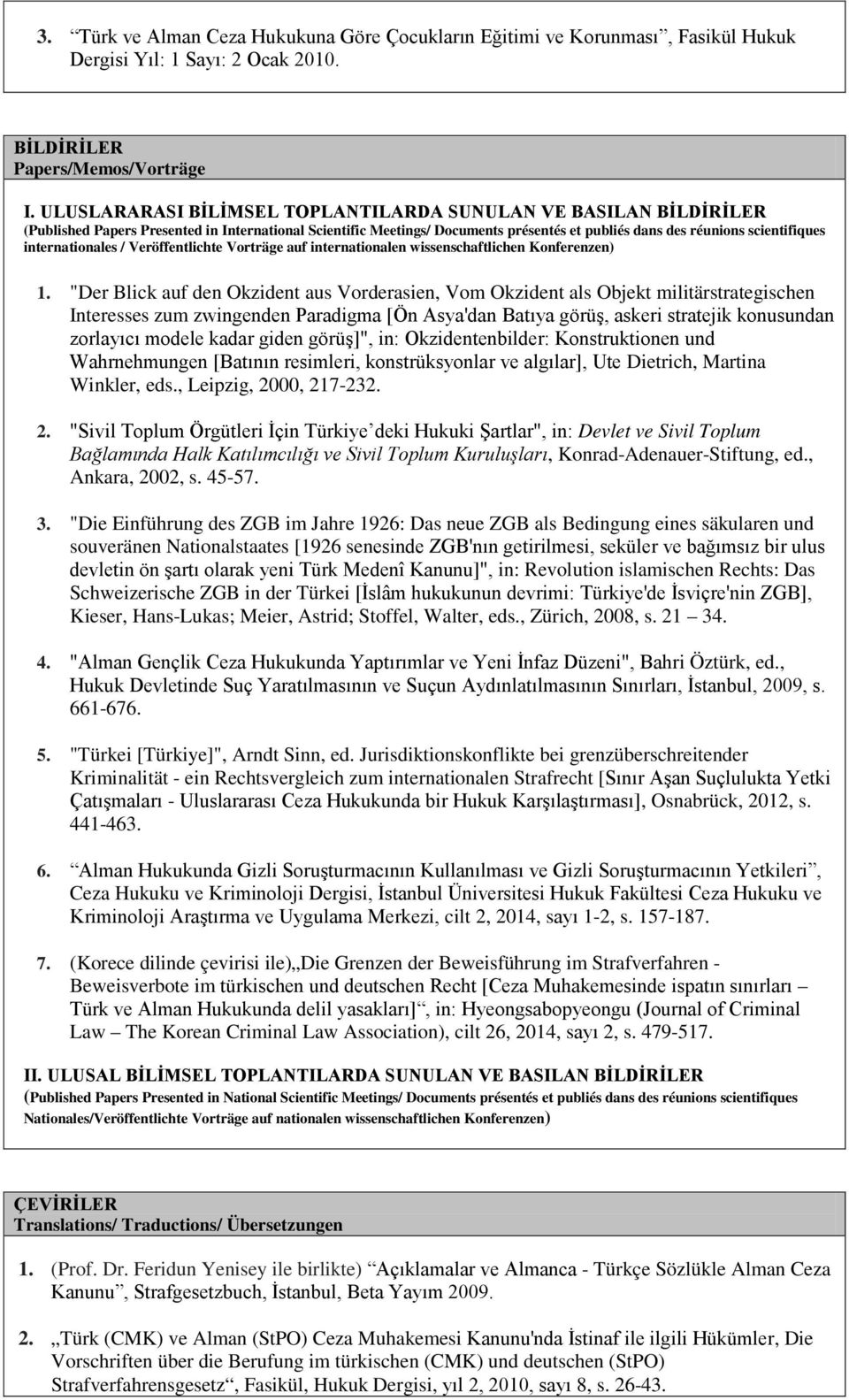 internationales / Veröffentlichte Vorträge auf internationalen wissenschaftlichen Konferenzen) "Der Blick auf den Okzident aus Vorderasien, Vom Okzident als Objekt militärstrategischen Interesses zum