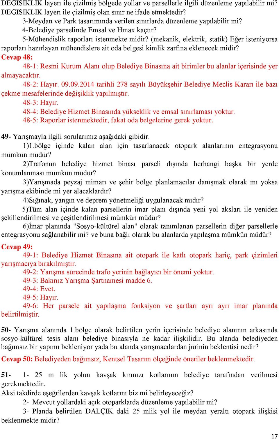 (mekanik, elektrik, statik) Eğer isteniyorsa raporları hazırlayan mühendislere ait oda belgesi kimlik zarfına eklenecek midir?