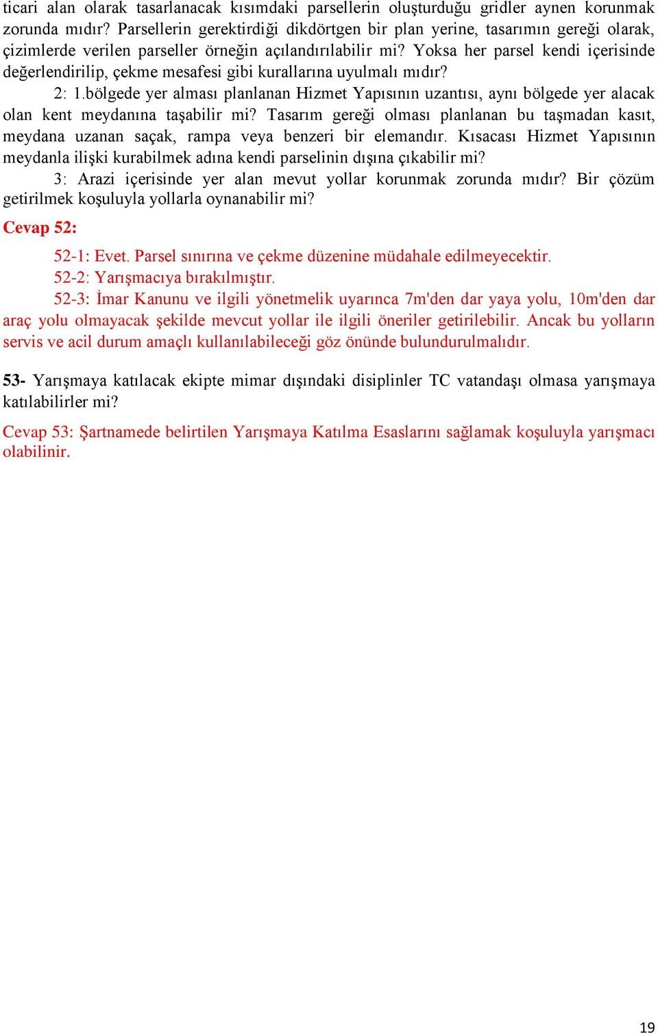 Yoksa her parsel kendi içerisinde değerlendirilip, çekme mesafesi gibi kurallarına uyulmalı mıdır? 2: 1.