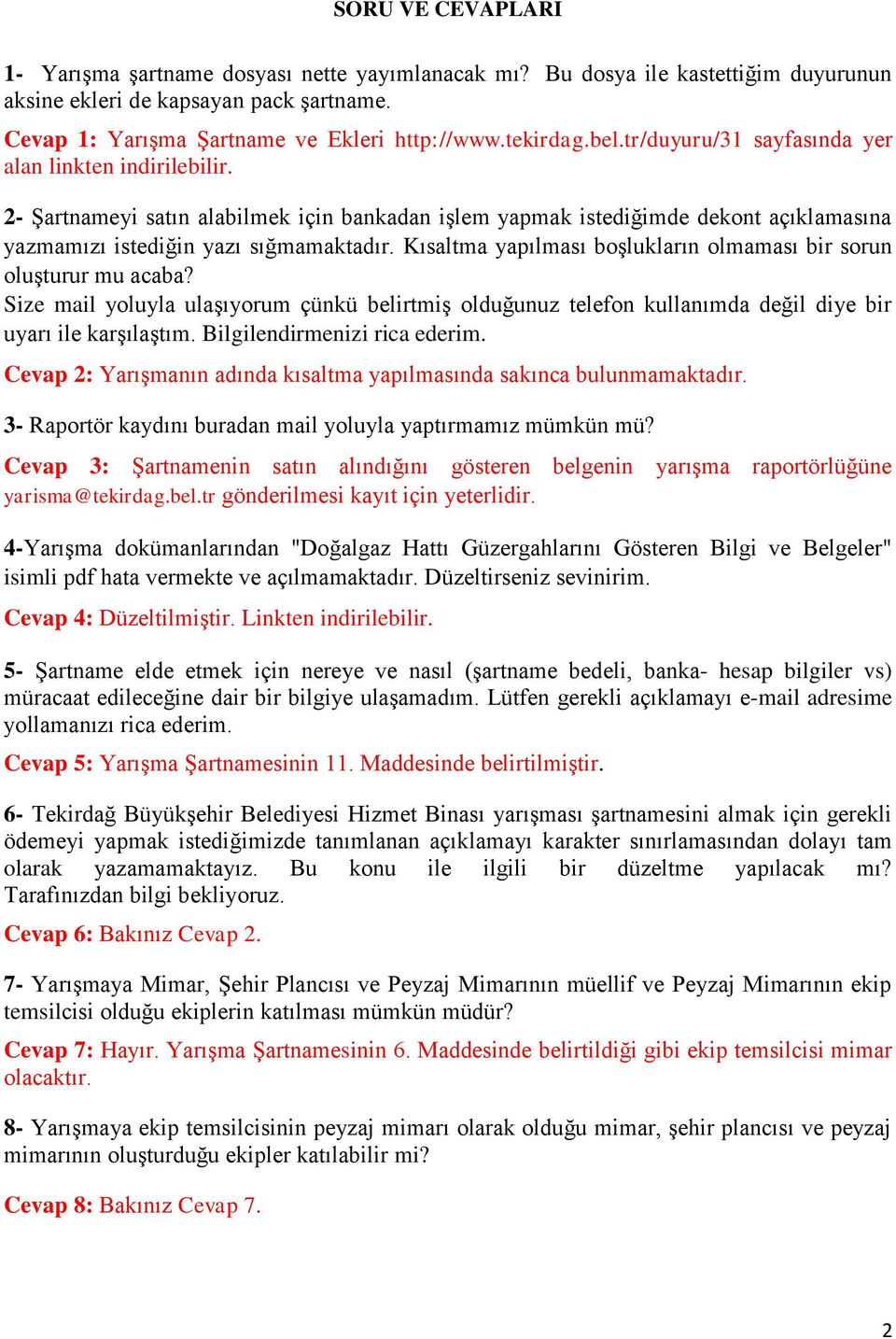 Kısaltma yapılması boşlukların olmaması bir sorun oluşturur mu acaba? Size mail yoluyla ulaşıyorum çünkü belirtmiş olduğunuz telefon kullanımda değil diye bir uyarı ile karşılaştım.