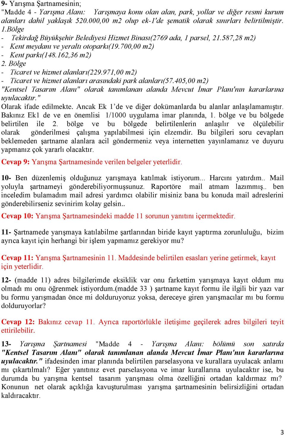 700,00 m2) - Kent parkı(148.162,36 m2) 2. Bölge - Ticaret ve hizmet alanları(229.971,00 m2) - Ticaret ve hizmet alanları arasındaki park alanları(57.