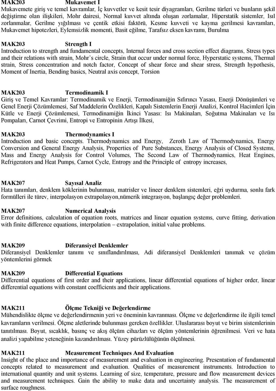 eğilme, Tarafsız eksen kavramı, Burulma MAK203 Strength I Introduction to strength and fundamental concepts, Internal forces and cross section effect diagrams, Stress types and their relations with