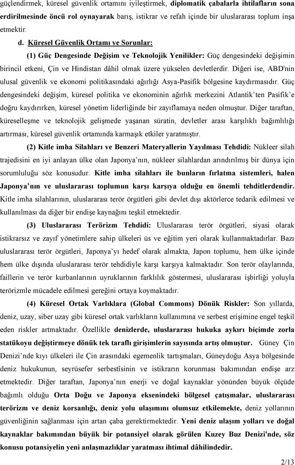 Küresel Güvenlik Ortamı ve Sorunlar: (1) Güç Dengesinde Değişim ve Teknolojik Yenilikler: Güç dengesindeki değişimin birincil etkeni, Çin ve Hindistan dâhil olmak üzere yükselen devletlerdir.