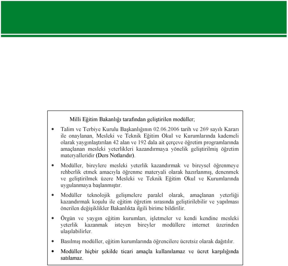 yeterlikleri kazandırmaya yönelik geliştirilmiş öğretim materyalleridir (Ders Notlarıdır).