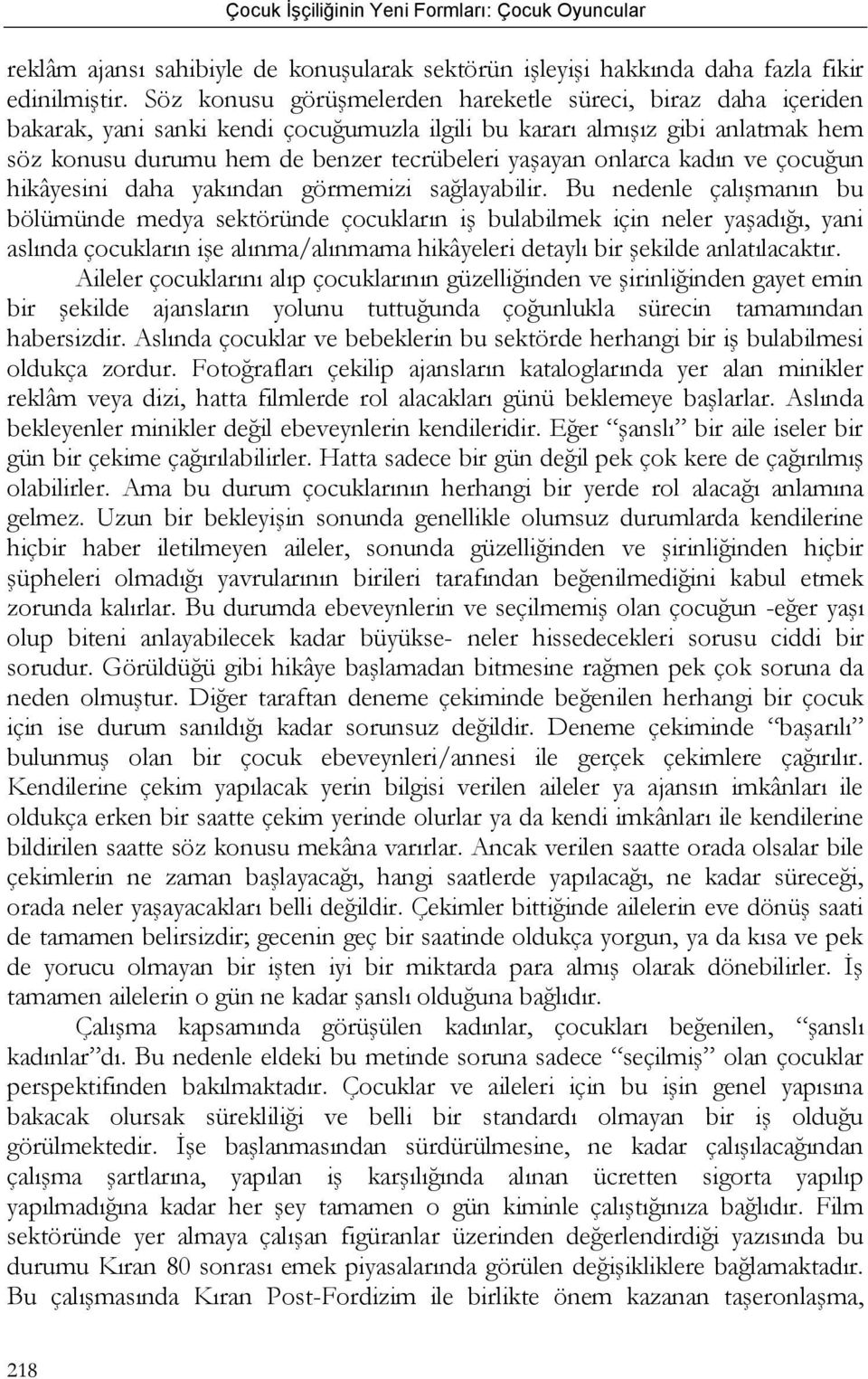 onlarca kadın ve çocuğun hikâyesini daha yakından görmemizi sağlayabilir.