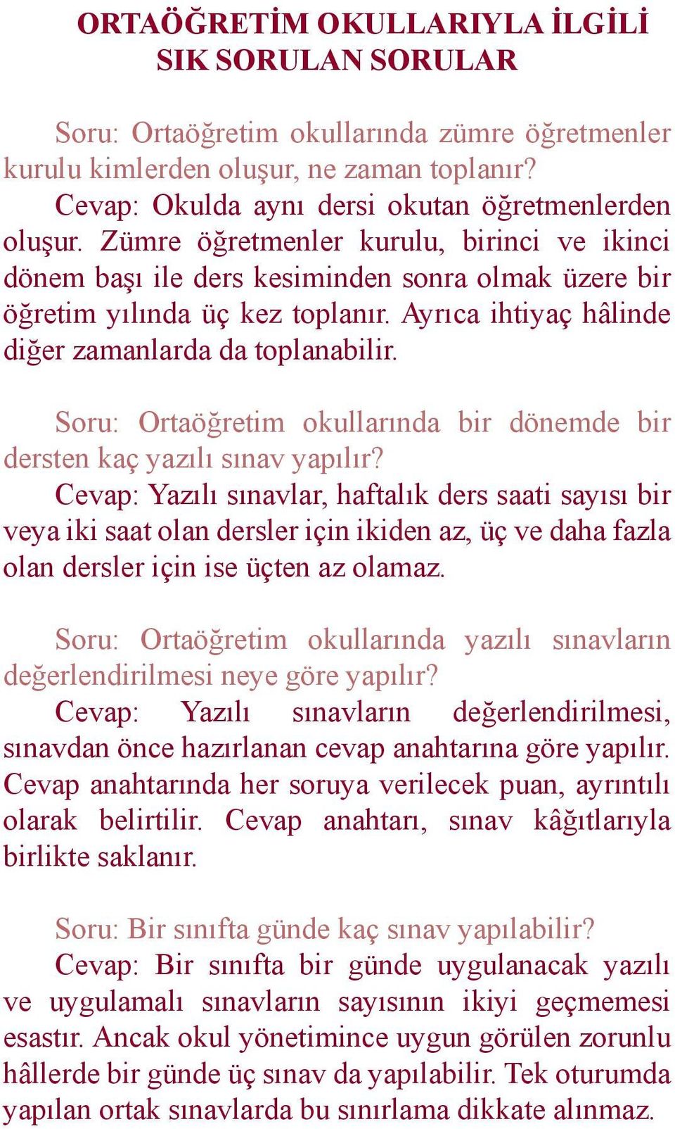 Soru: Ortaöğretim okullarında bir dönemde bir dersten kaç yazılı sınav yapılır?