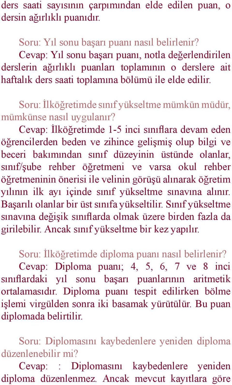 Soru: İlköğretimde sınıf yükseltme mümkün müdür, mümkünse nasıl uygulanır?