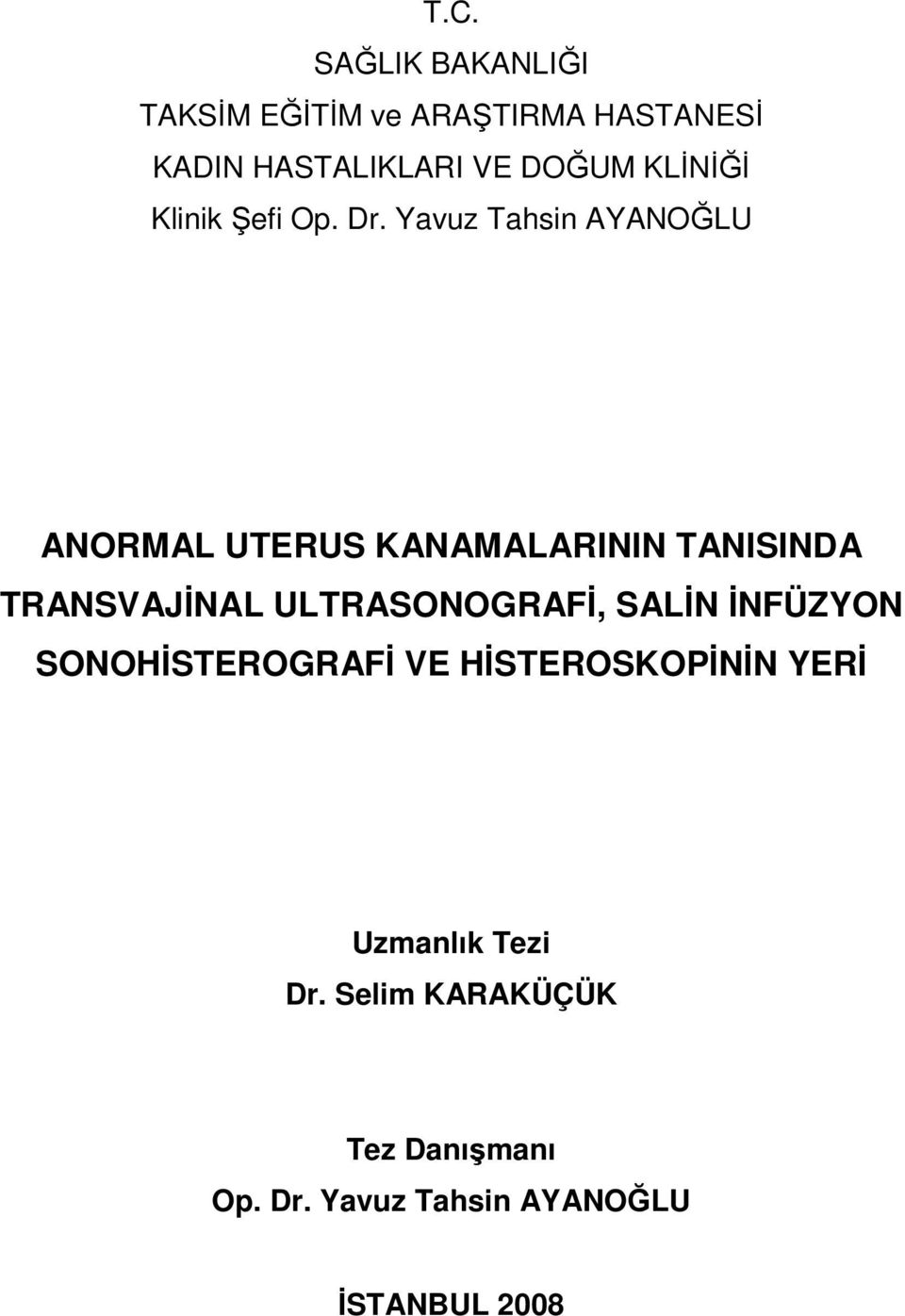 Yavuz Tahsin AYANOĞLU ANORMAL UTERUS KANAMALARININ TANISINDA TRANSVAJİNAL