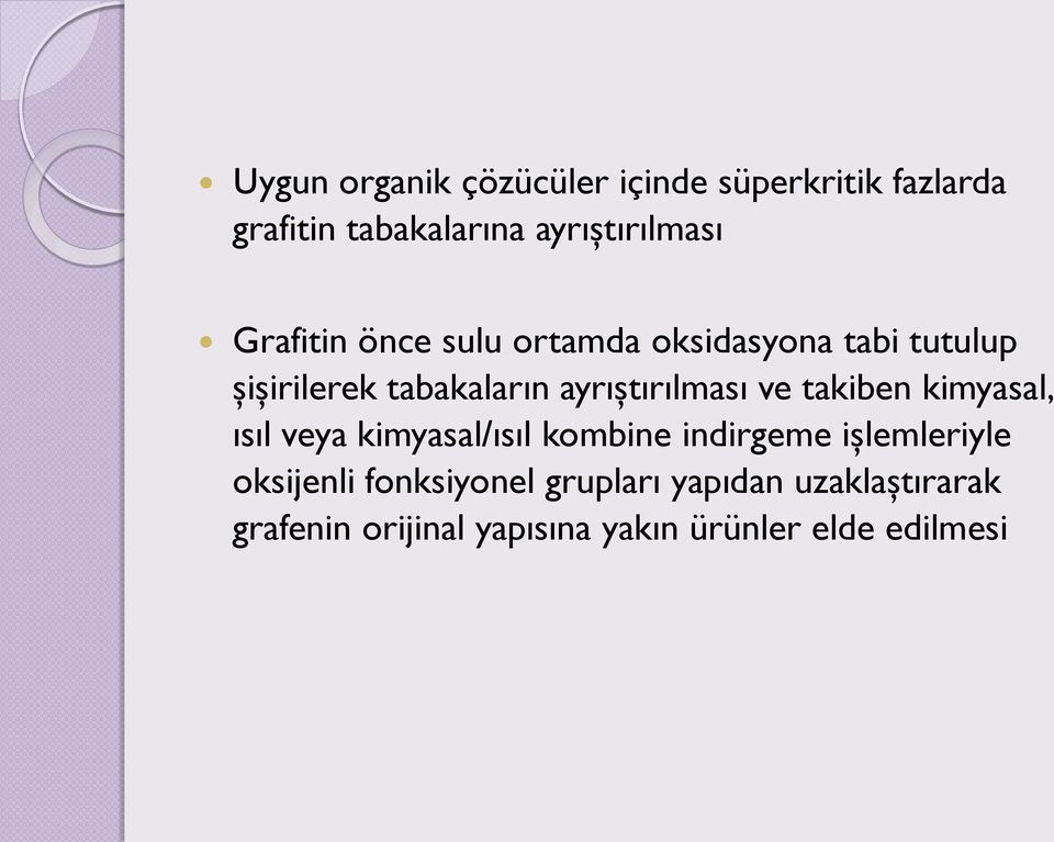 ve takiben kimyasal, ısıl veya kimyasal/ısıl kombine indirgeme işlemleriyle oksijenli