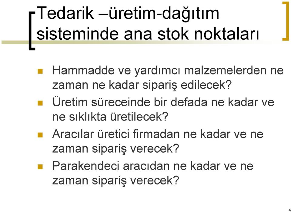 Üretim süreceinde bir defada ne kadar ve ne sıklıkta üretilecek?