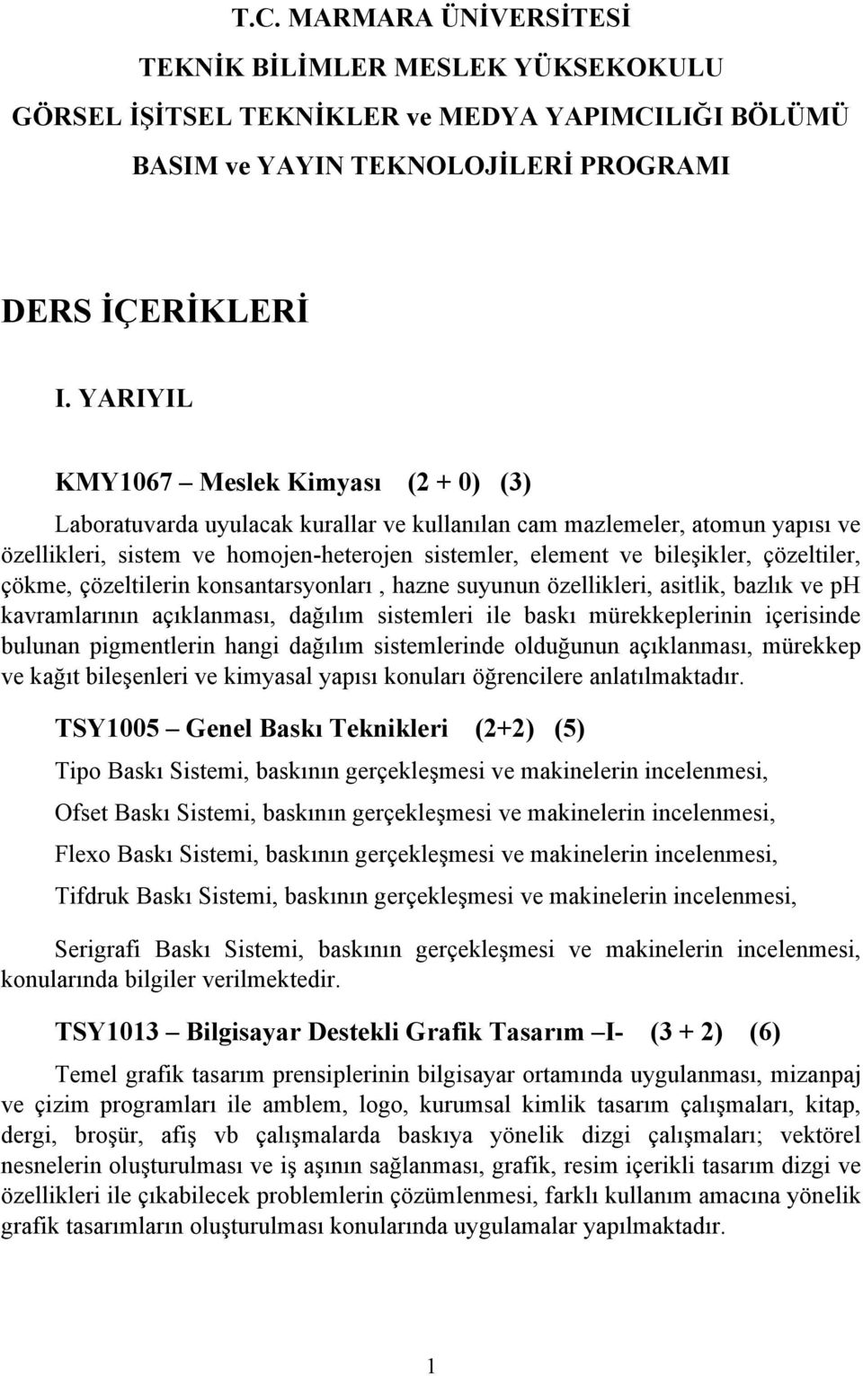 çözeltiler, çökme, çözeltilerin konsantarsyonları, hazne suyunun özellikleri, asitlik, bazlık ve ph kavramlarının açıklanması, dağılım sistemleri ile baskı mürekkeplerinin içerisinde bulunan