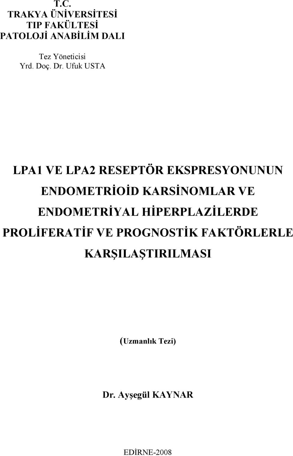 Ufuk USTA LPA1 VE LPA2 RESEPTÖR EKSPRESYONUNUN ENDOMETRİOİD KARSİNOMLAR VE