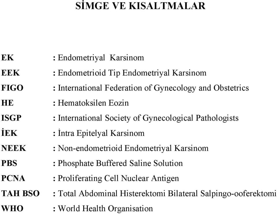 of Gynecological Pathologists : İntra Epitelyal Karsinom : Non-endometrioid Endometriyal Karsinom : Phosphate Buffered