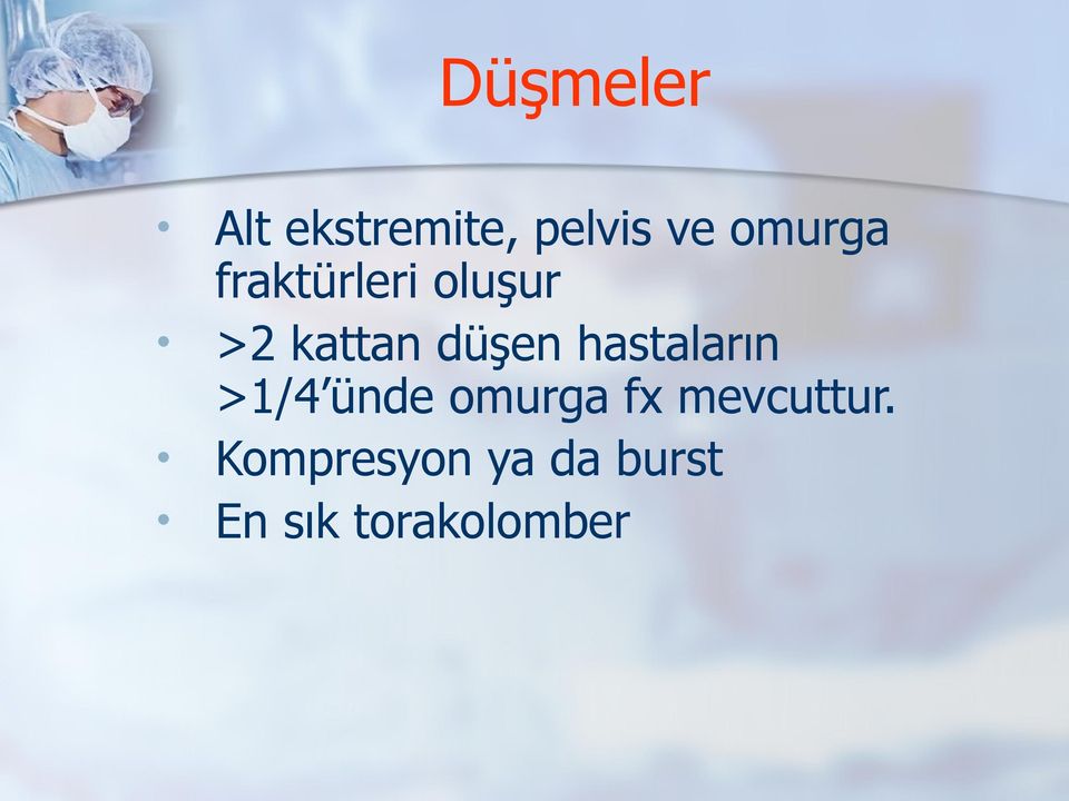 düşe hastaları >1/4 üde omurga fx