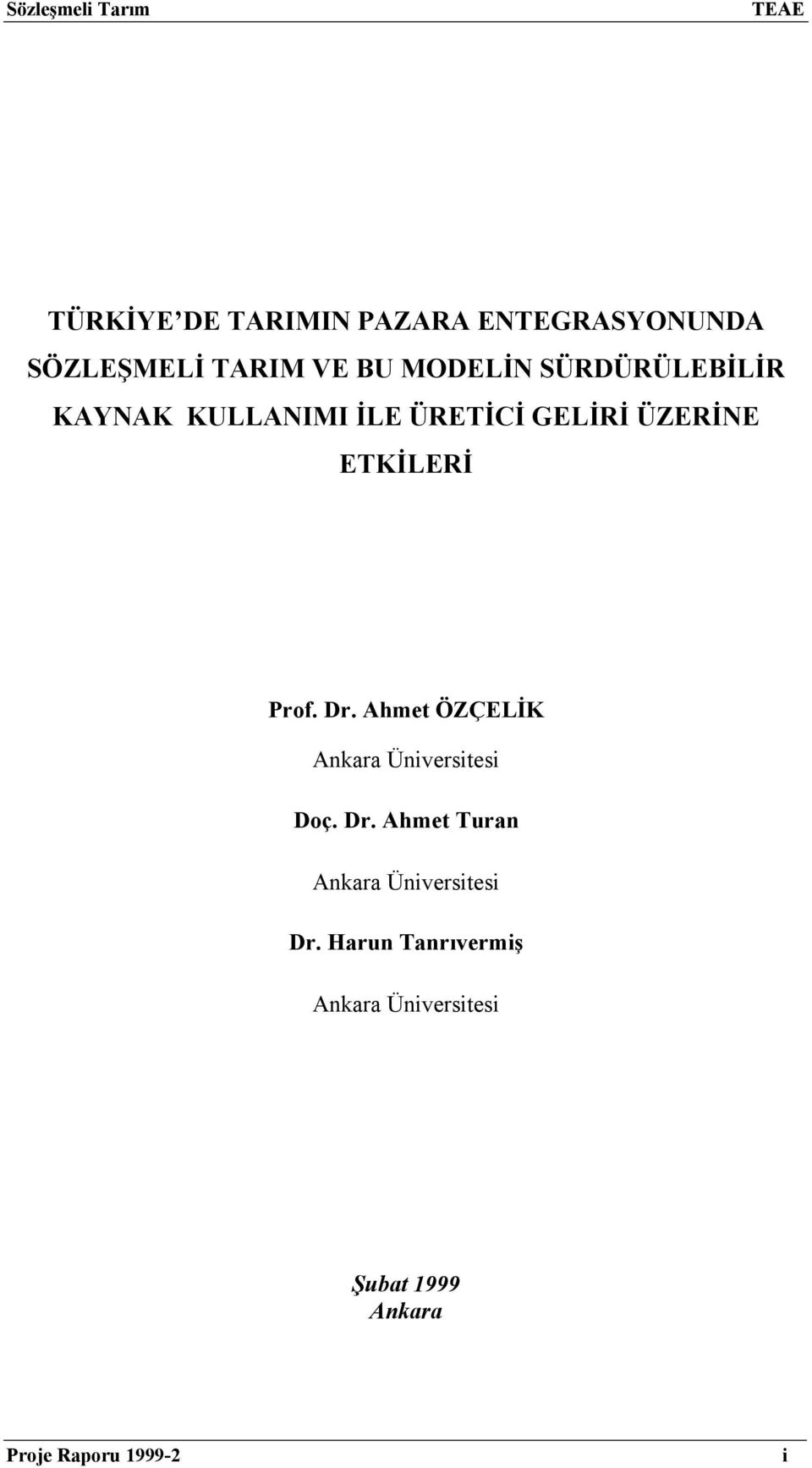 Prof. Dr. Ahmet ÖZÇELİK Ankara Üniversitesi Doç. Dr. Ahmet Turan Ankara Üniversitesi Dr.