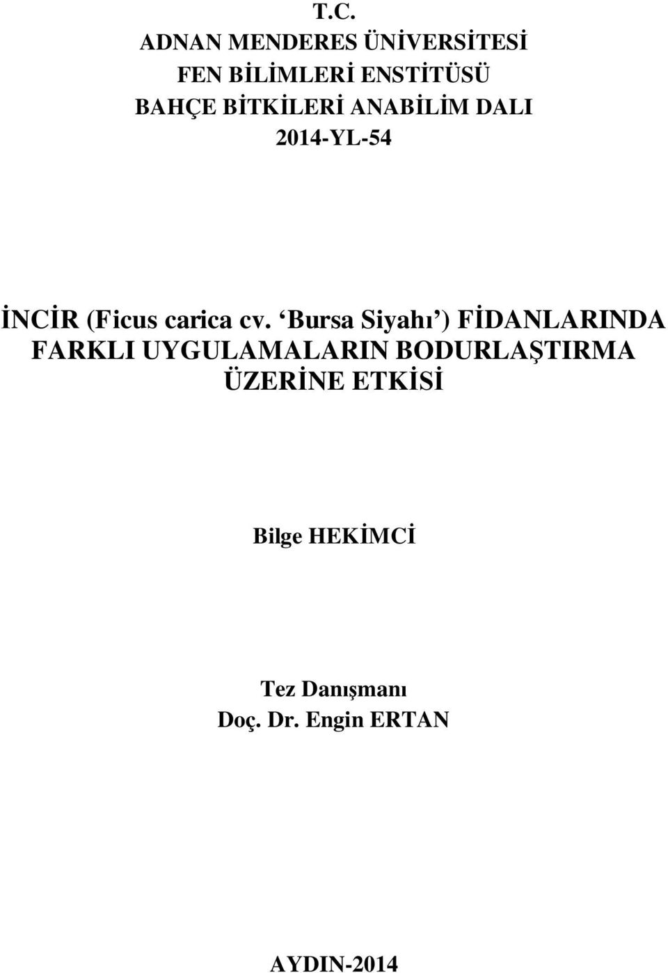 Bursa Siyahı ) FİDANLARINDA FARKLI UYGULAMALARIN BODURLAŞTIRMA