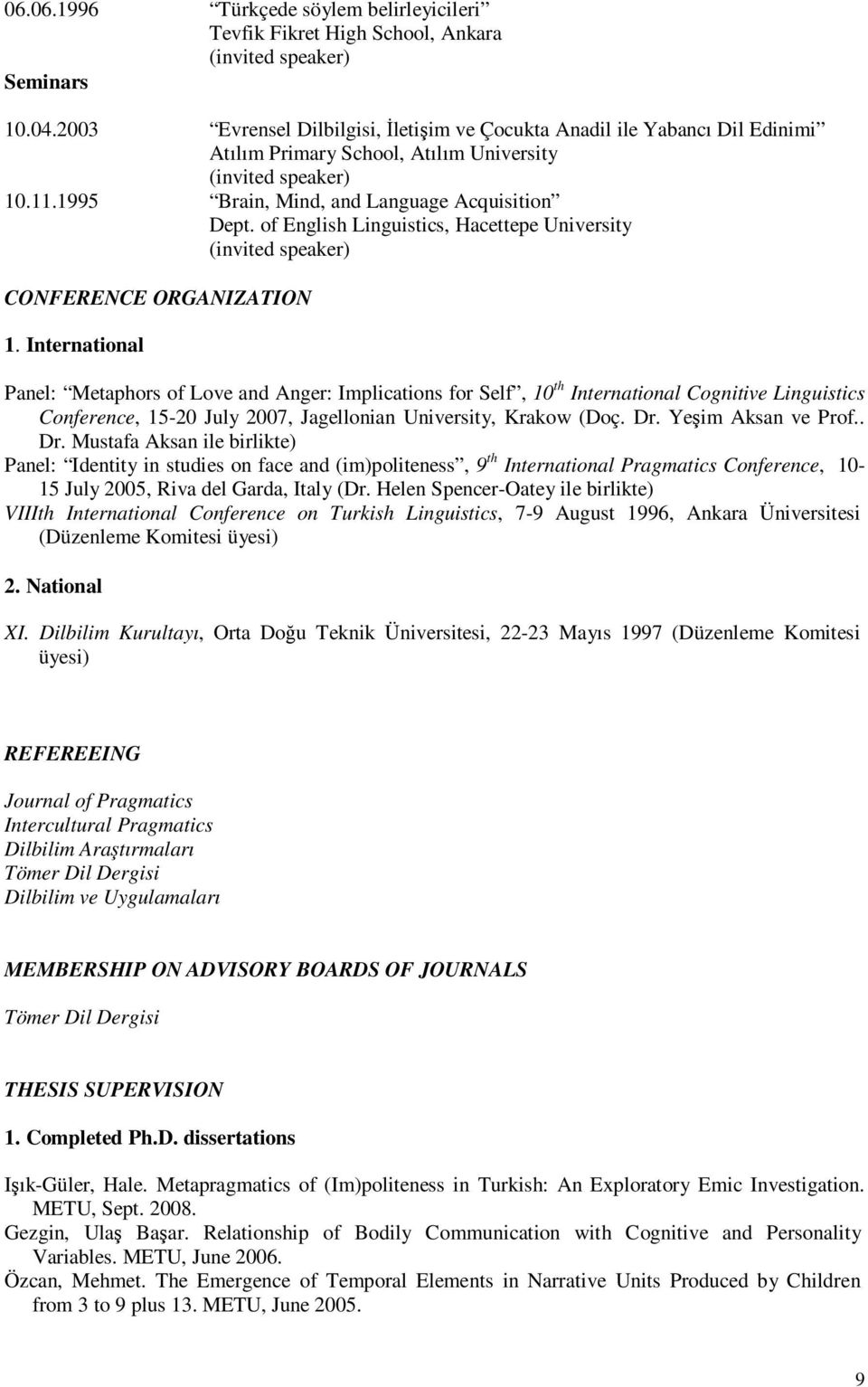 of English Linguistics, Hacettepe University (invited speaker) CONFERENCE ORGANIZATION 1.