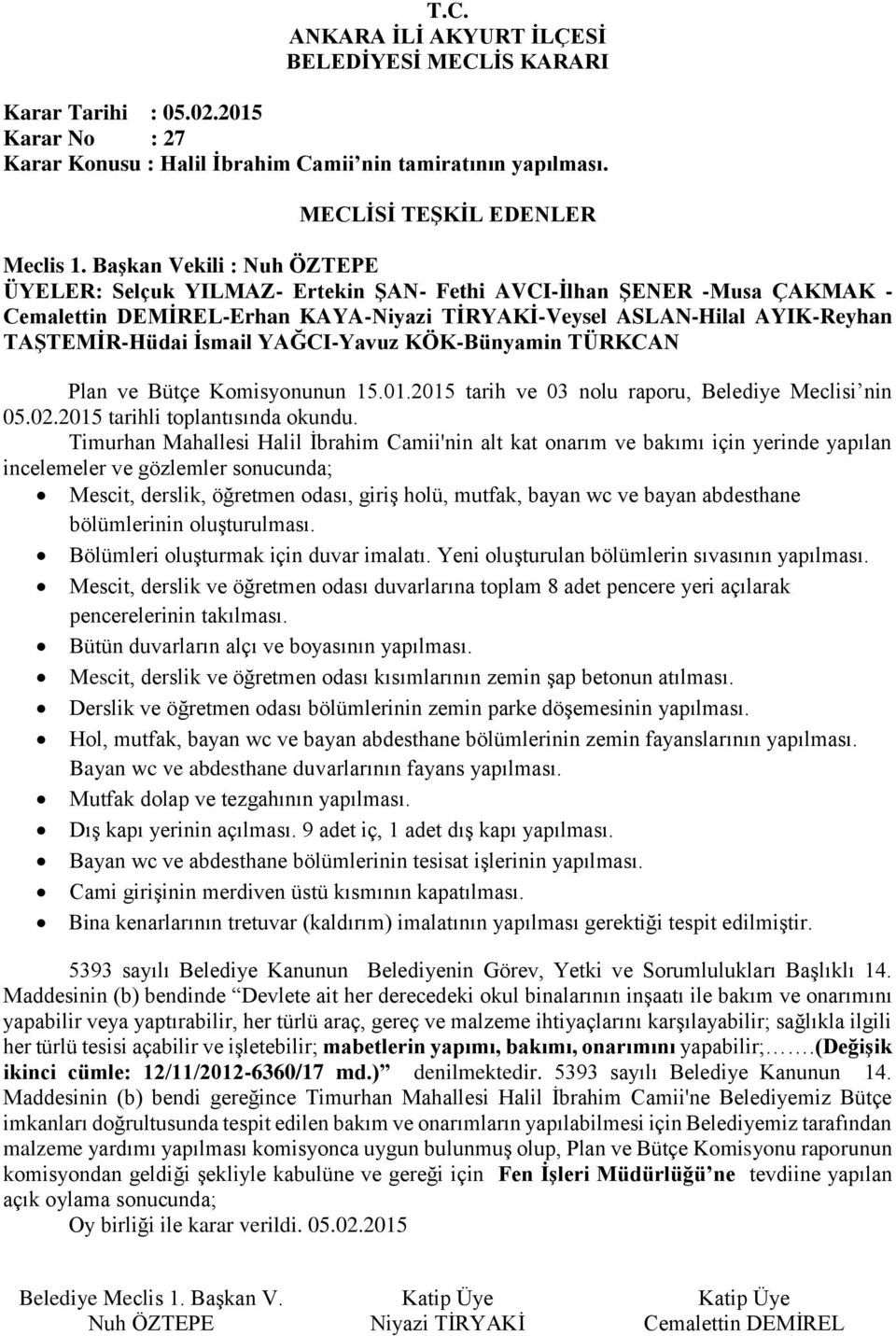 abdesthane bölümlerinin oluşturulması. Bölümleri oluşturmak için duvar imalatı. Yeni oluşturulan bölümlerin sıvasının yapılması.