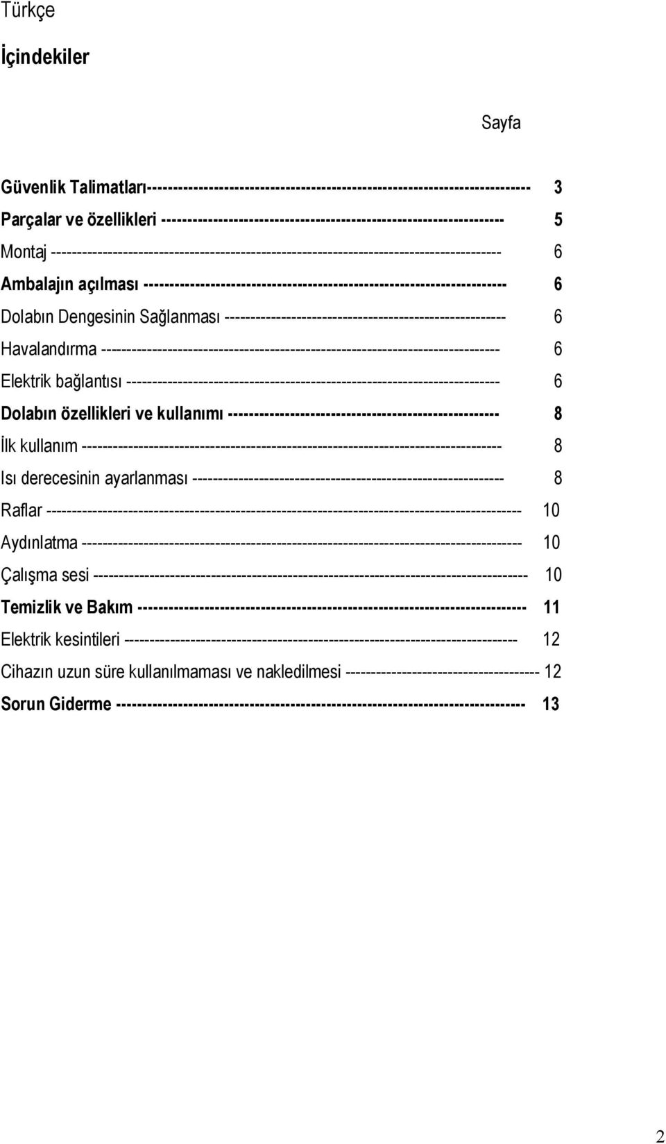 ----------------------------------------------------------------------- 6 Dolabın Dengesinin Sağlanması ------------------------------------------------------- 6 Havalandırma