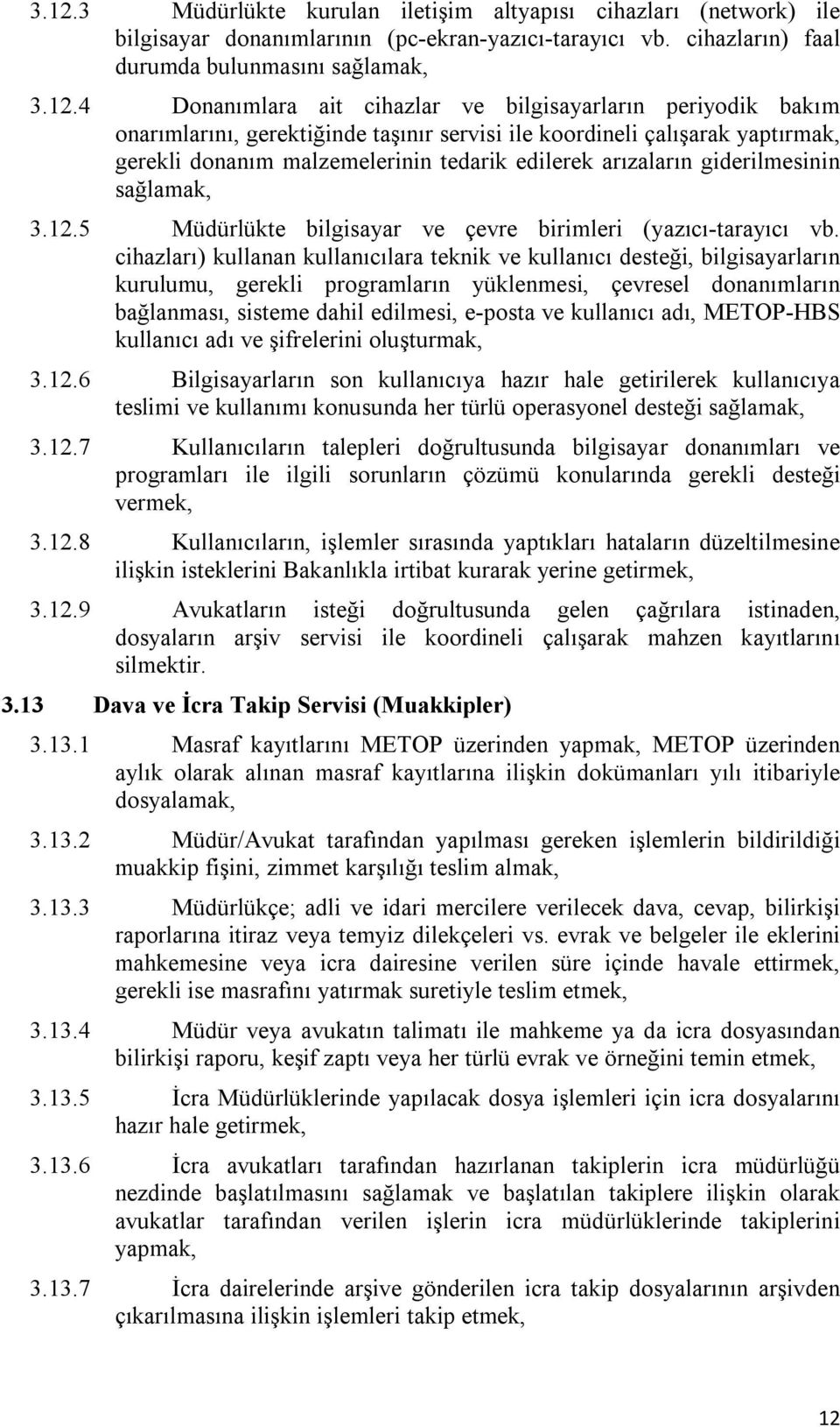 sağlamak, 3.12.5 Müdürlükte bilgisayar ve çevre birimleri (yazıcı-tarayıcı vb.