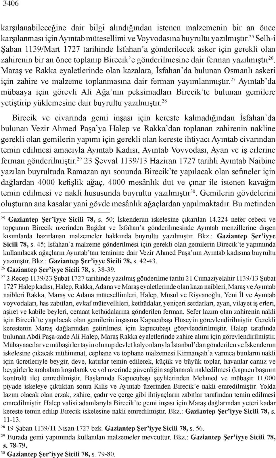 Maraş ve Rakka eyaletlerinde olan kazalara, İsfahan da bulunan Osmanlı askeri için zahire ve malzeme toplanmasına dair ferman yayımlanmıştır.