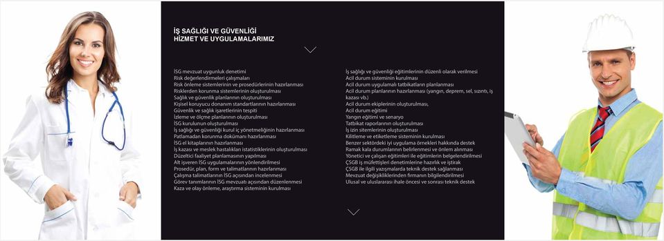 oluşturulması İSG kurulunun oluşturulması İş sağlığı ve güvenliği kurul iç yönetmeliğinin hazırlanması Patlamadan korunma dokümanı hazırlanması İSG el kitaplarının hazırlanması İş kazası ve meslek