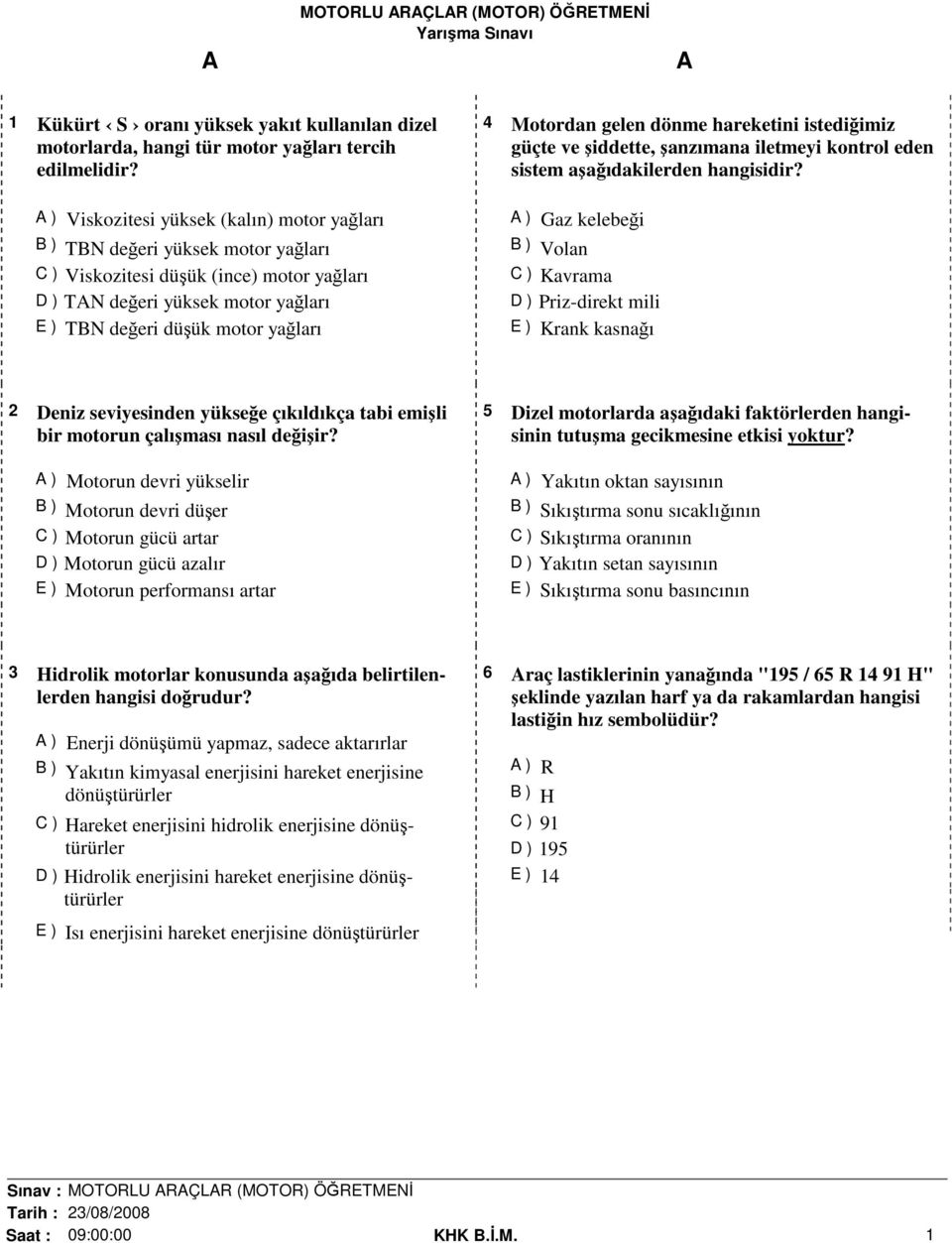 Motordan gelen dönme hareketini istediğimiz güçte ve şiddette, şanzımana iletmeyi kontrol eden sistem aşağıdakilerden hangisidir?