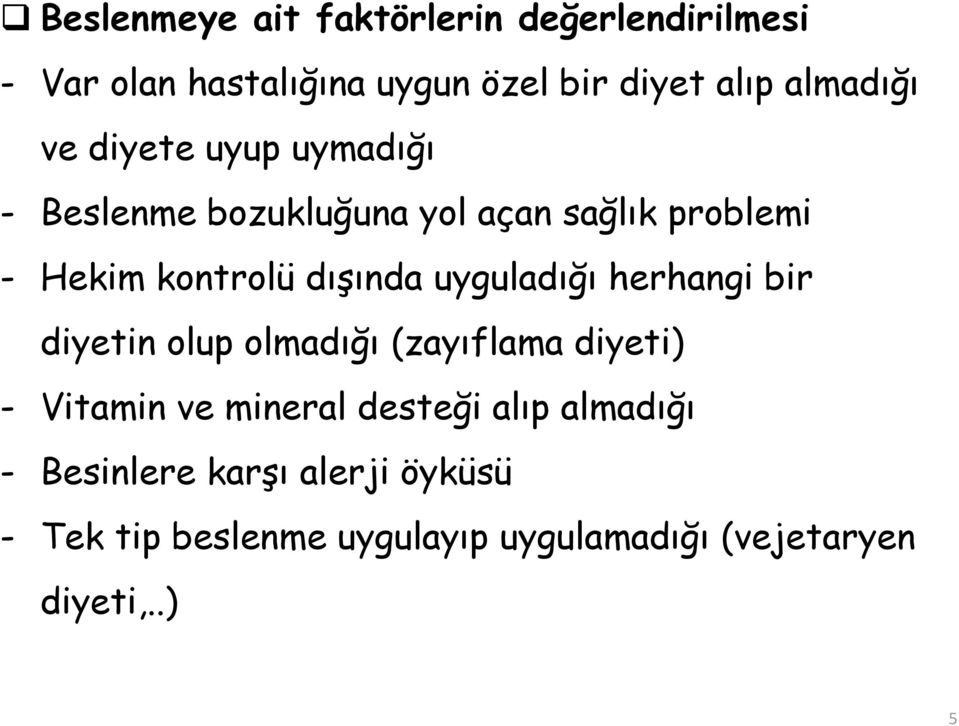 dışında uyguladığı herhangi bir diyetin olup olmadığı (zayıflama diyeti) - Vitamin ve mineral desteği