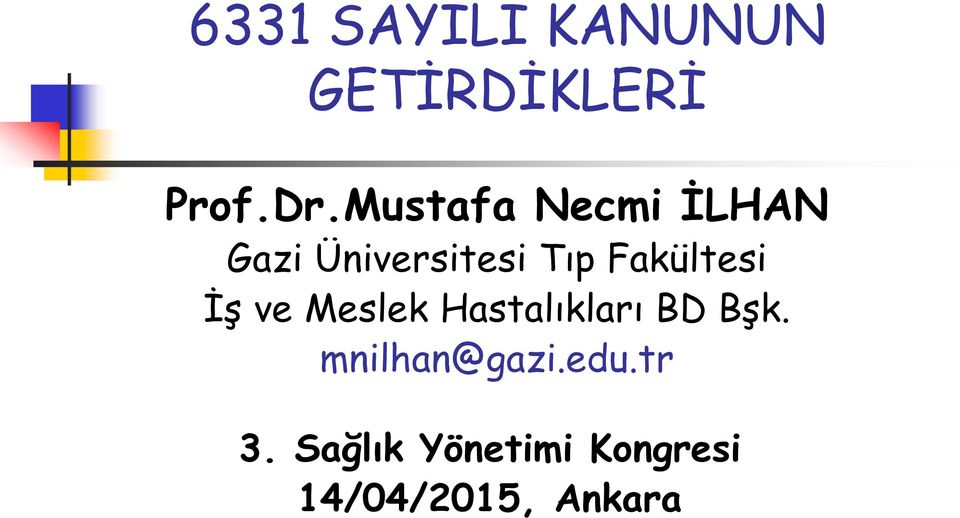 Fakültesi İş ve Meslek Hastalıkları BD Bşk.