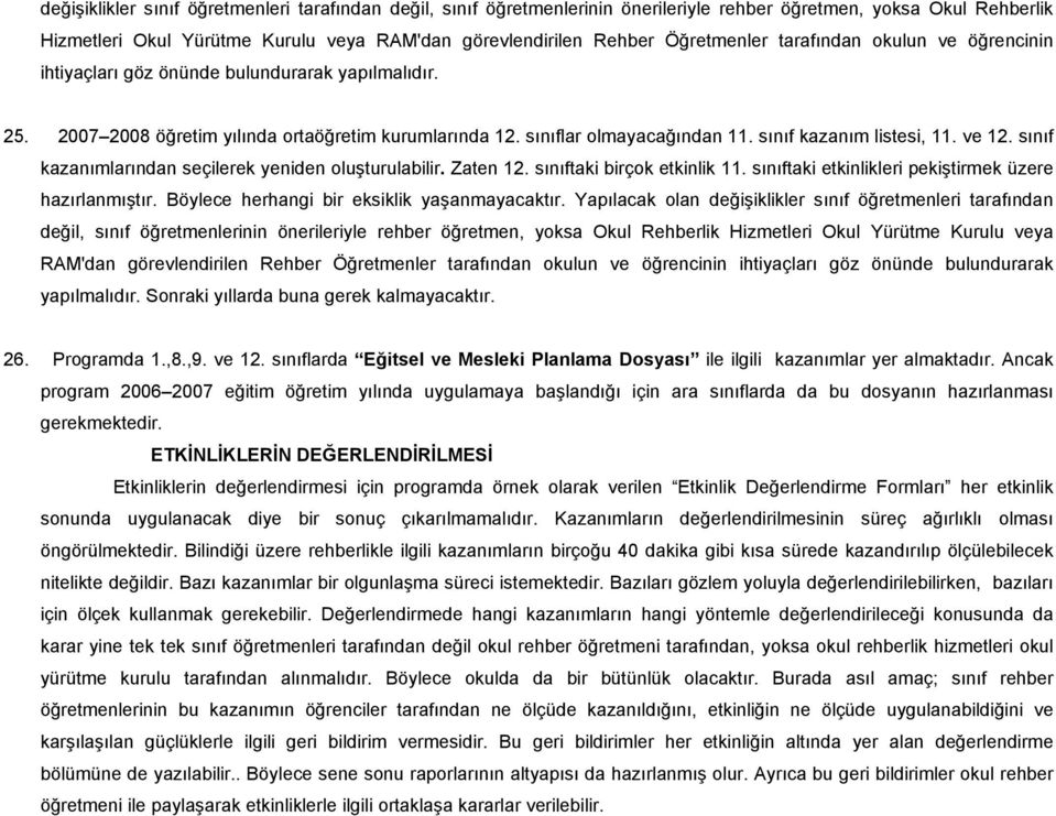 sınıf kazanım listesi, 11. ve 12. sınıf kazanımlarından seçilerek yeniden oluşturulabilir. Zaten 12. sınıftaki birçok etkinlik 11. sınıftaki etkinlikleri pekiştirmek üzere hazırlanmıştır.