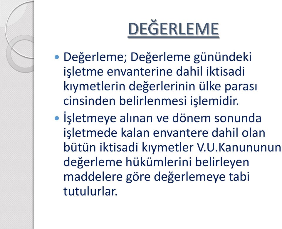 İşletmeye alınan ve dönem sonunda işletmede kalan envantere dahil olan bütün