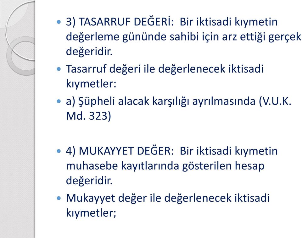 Tasarruf değeri ile değerlenecek iktisadi kıymetler: a) Şüpheli alacak karşılığı