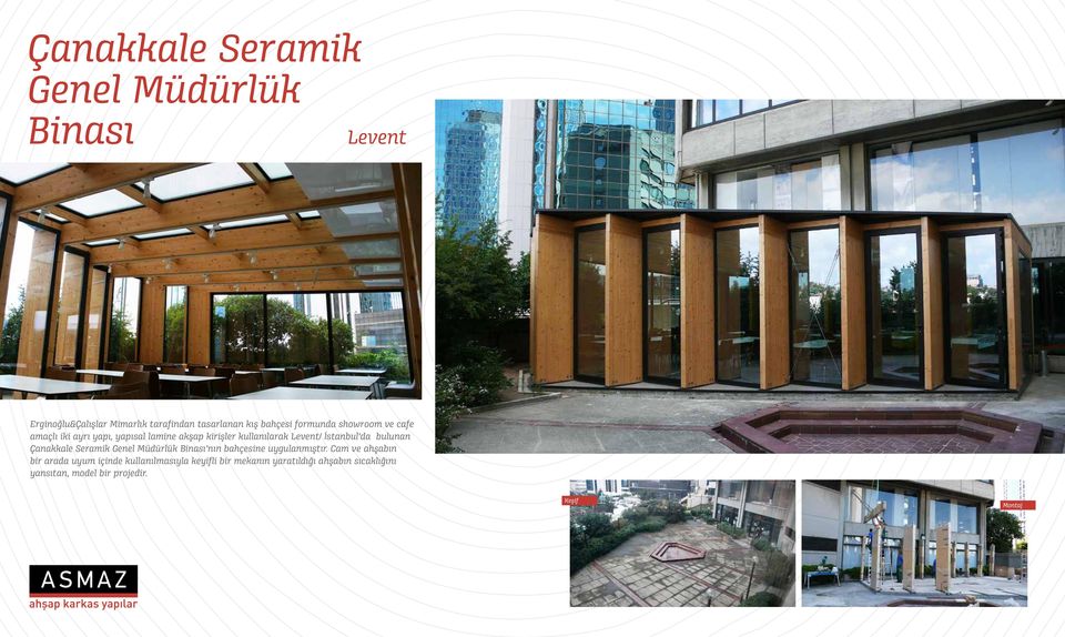 da bulunan Çanakkale Seramik Genel Müdürlük Binası nın bahçesine uygulanmıştır.