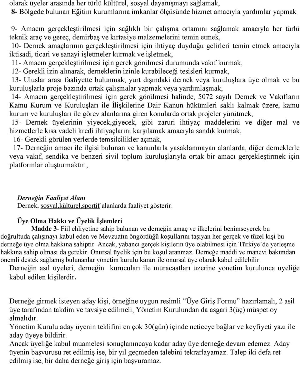 gelirleri temin etmek amacıyla iktisadi, ticari ve sanayi iģletmeler kurmak ve iģletmek, 11- Amacın gerçekleģtirilmesi için gerek görülmesi durumunda vakıf kurmak, 12- Gerekli izin alınarak,