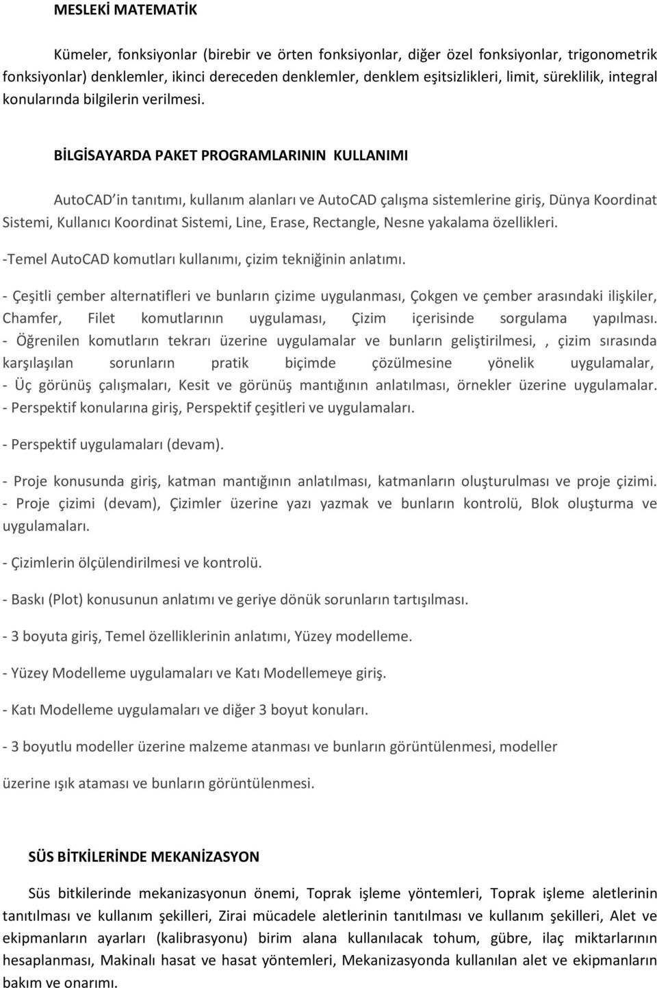 BİLGİSAYARDA PAKET PROGRAMLARININ KULLANIMI AutoCAD in tanıtımı, kullanım alanları ve AutoCAD çalışma sistemlerine giriş, Dünya Koordinat Sistemi, Kullanıcı Koordinat Sistemi, Line, Erase, Rectangle,